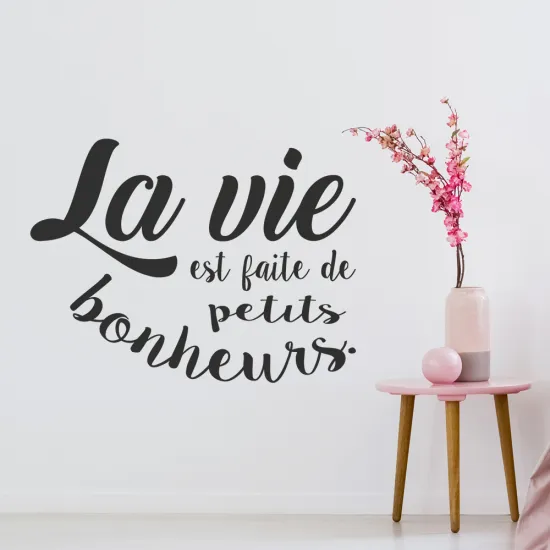 Sticker Mural - Citation La vie est faite de petits bonheurs